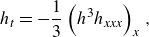 h Subscript t Baseline equals minus one third left parenthesis h cubed h Subscript italic xxx Baseline right parenthesis Subscript x Baseline comma