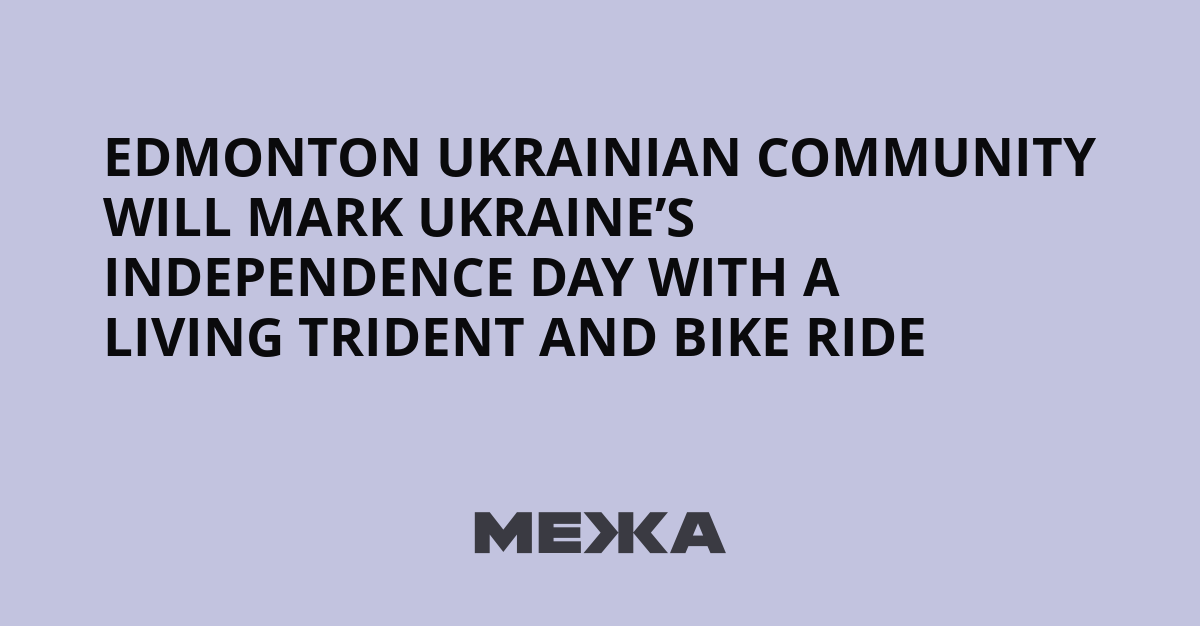 Edmonton Ukrainian Community Will Mark Ukraine’s Independence Day with a Living Trident and Bike Ride | Ukraine news