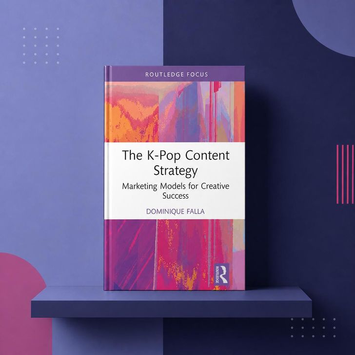 Cover of 'The K-Pop Content Strategy: Marketing Models for Creative Success' by Dominique Falla / Courtesy of Routledge, Dominique Falla