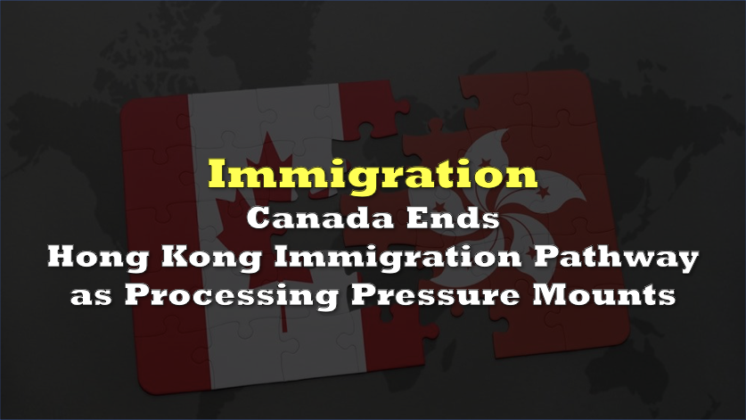 Canada Ends Hong Kong Immigration Pathway as Processing Pressure Mounts