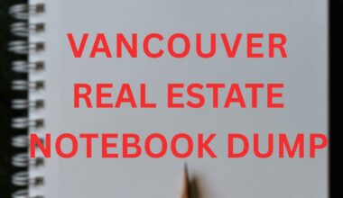 Vancouver Real Estate Notebook Dump: Vol. 2