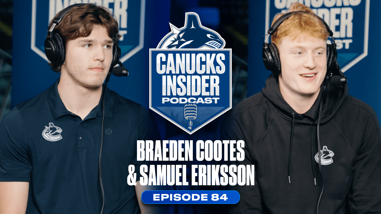 Braeden Cootes and Samuel Eriksson Join Canucks Insider Podcast to Talk About Their Development