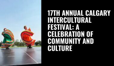 17th annual Calgary Intercultural Festival: A celebration of community and culture