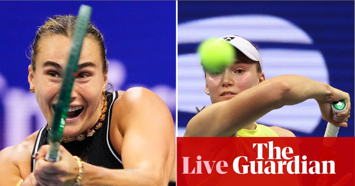 Aryna Sabalenka v Elena Rybakina: US Open 2026 women’s singles final – live | US Open Tennis 2026