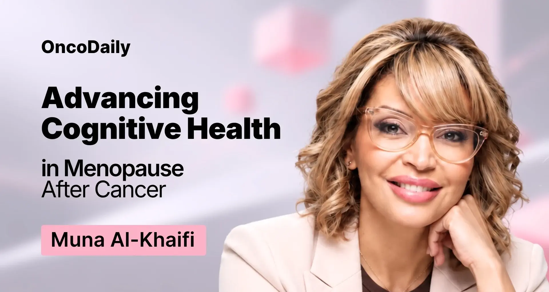 Muna Al-Khaifi: Understanding Cognitive Changes After Cancer