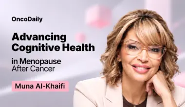 Muna Al-Khaifi: Understanding Cognitive Changes After Cancer