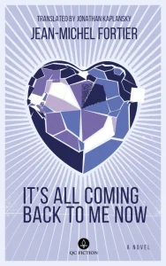 Jean Michel Fortier's acclaimed queer novel It's All Coming Back to Me Now