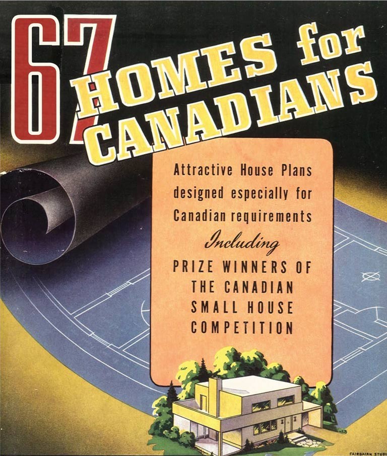The cover of a catalog reads, ‘67 Homes for Canadians. Attractive house plans designed especially for Canadian requirements. Including prize winners of the Canadian small house competition.’