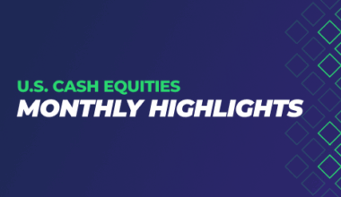 Your Monthly U.S. Cash Equities Volume Briefing