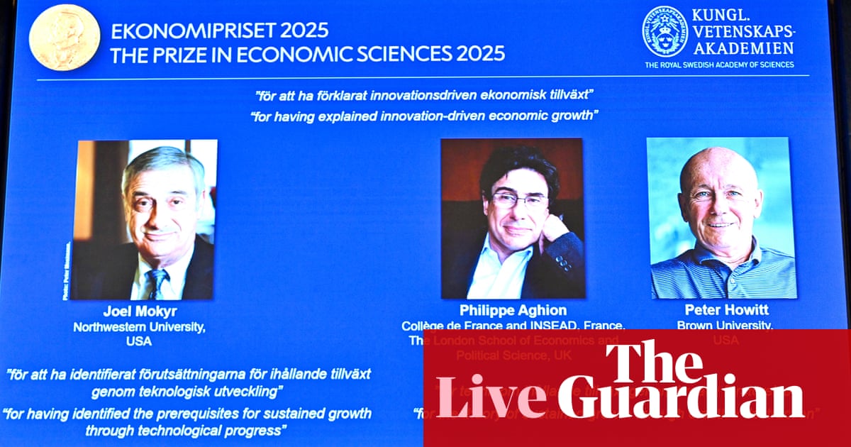 Nobel economics prize goes to three researchers for work explaining tech and innovation-driven growth – business live | Business