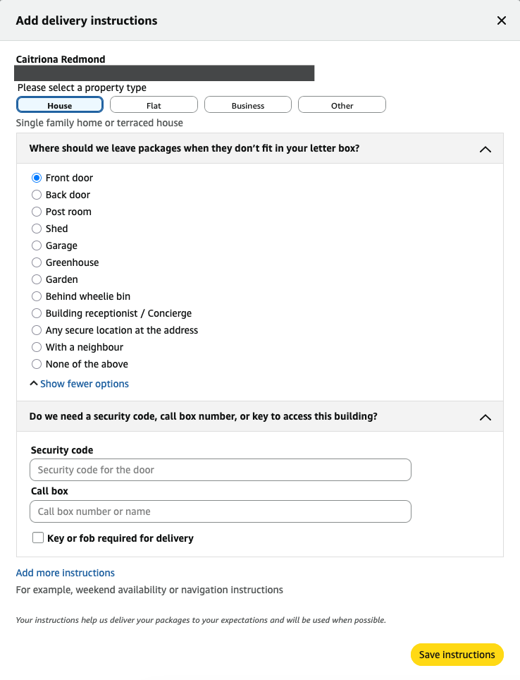Caitríona Redmond: "Make sure you select your preferred delivery location specifically. If you have your doorstep selected as a delivery location, keep a sharp eye out for parcels and understand that if you are not home, your parcels will still be delivered to your doorstep. You can also set delivery preferences for individual orders which may work if you know you won’t be at home to take in a parcel."