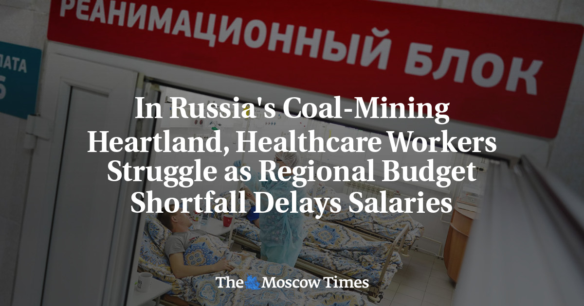 In Russia's Coal-Mining Heartland, Healthcare Workers Struggle as Regional Budget Shortfall Delays Salaries