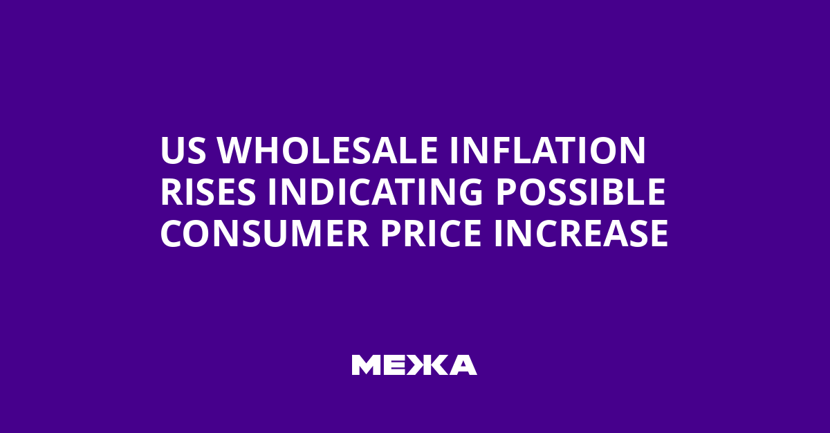 US Wholesale Inflation Rises Indicating Possible Consumer Price Increase | Ukraine news