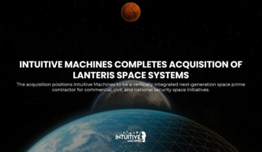 Intuitive Machines Completes Acquisition of Lanteris Space Systems