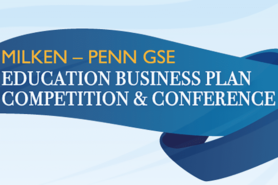 Call for Applications: Milken–Penn GSE Education Business Plan