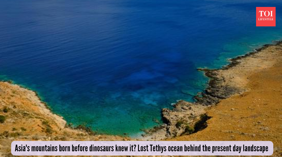 Lost Tethys ocean behind the present day landscape Asia's mountains born before dinosaurs knew it? Lost Tethys ocean behind the present day landscape