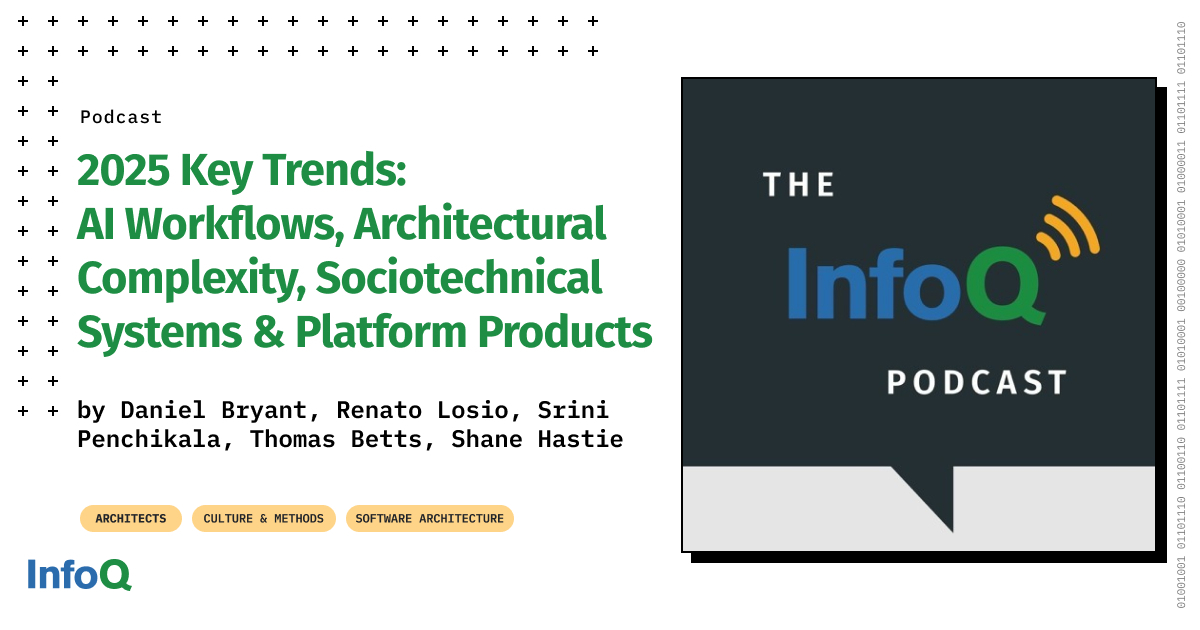 2025 Key Trends: AI Workflows, Architectural Complexity, Sociotechnical Systems & Platform Products