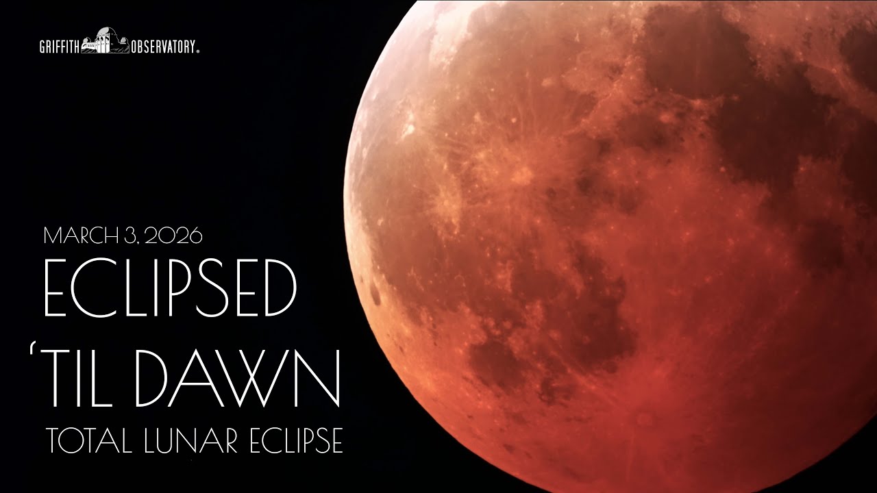 TOTAL LUNAR ECLIPSE | MARCH 3, 2026 | GRIFFITH OBSERVATORY - YouTube