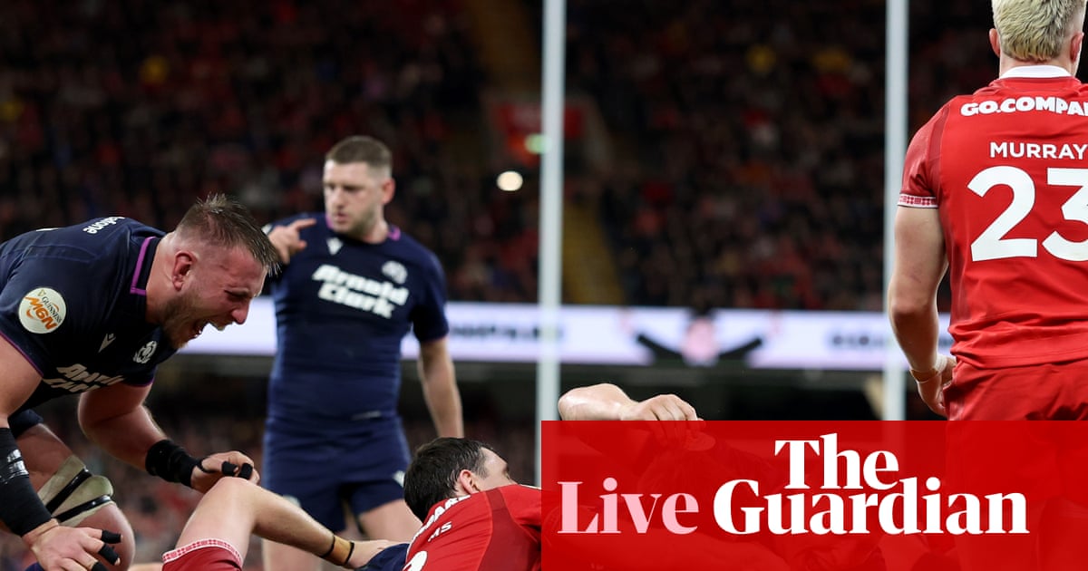 Wales v Scotland: Six Nations rugby union – as it happened | Six Nations 2026