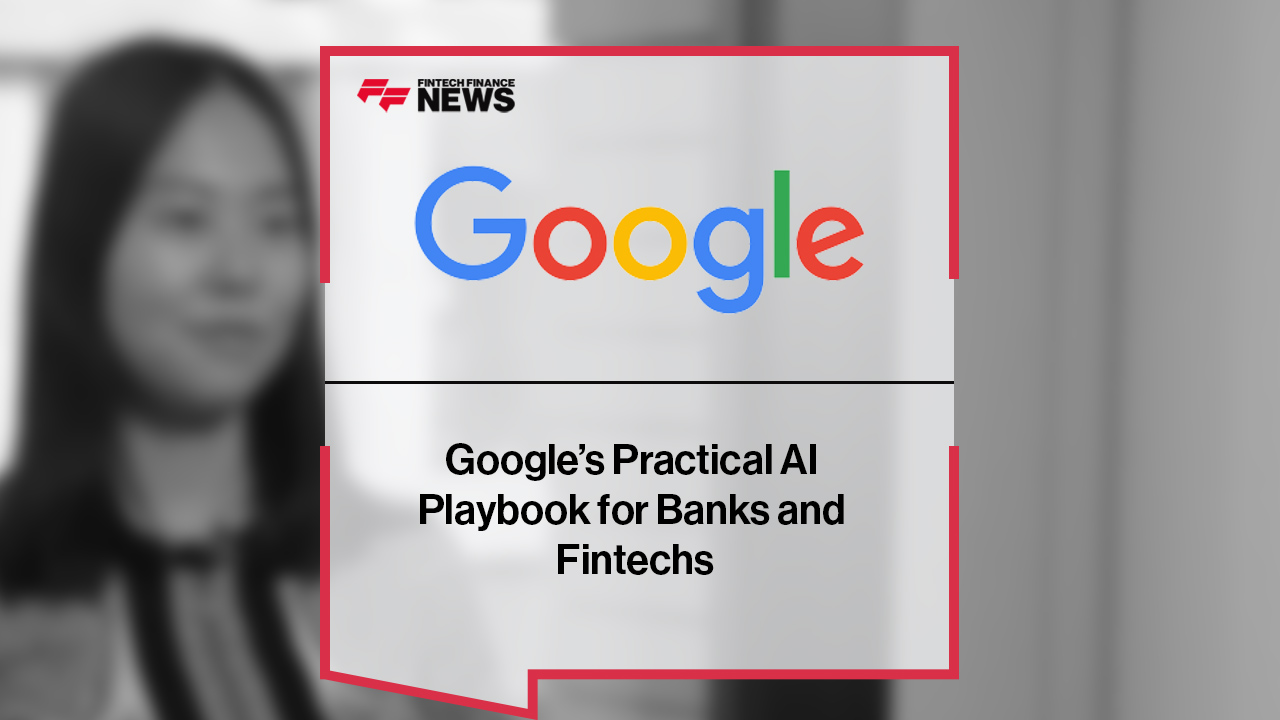Google’s Practical AI Playbook for Banks and Fintechs