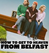 How to Get to Heaven From Belfast: Season 1 - rottentomatoes.com