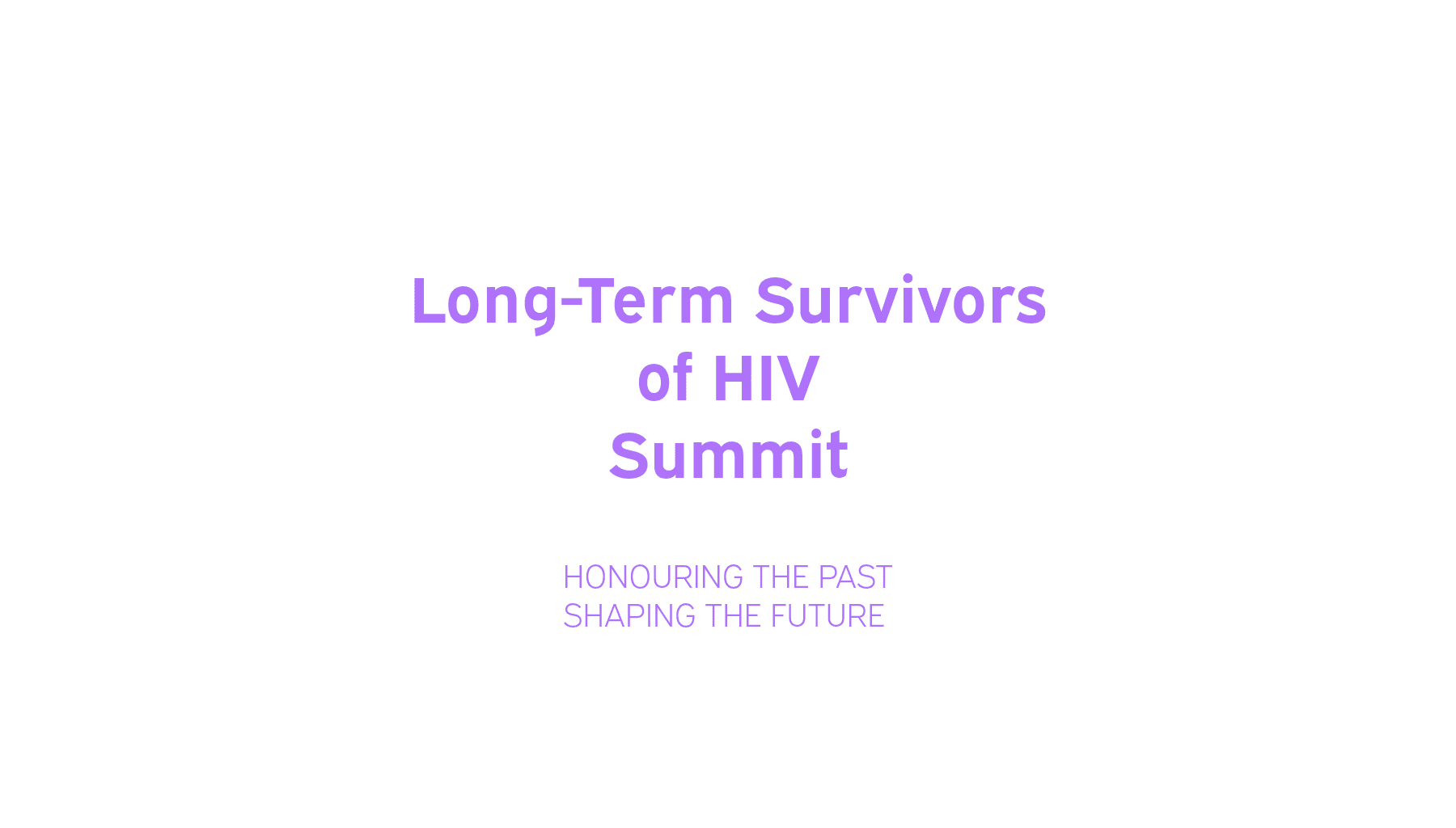 Long-Term Survivors of HIV Summit - Honouring the Past, Shaping the Future