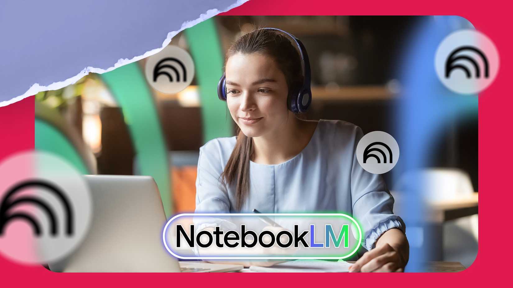 Woman wearing headphones while jotting and staring into laptop surrounded by NotebookLM logos
