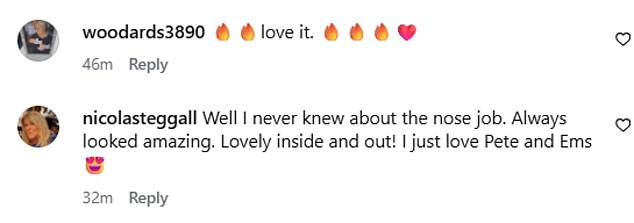 Fans told Pete: 'Well I never knew about the nose job. Always looked amazing. Lovely inside and out! I just love Pete and Ems'