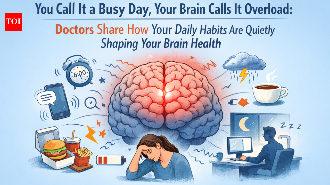 Brain Health Tips: You call it a busy day, your brain calls it overload: Doctors share how daily habits quietly shape your brain health |
