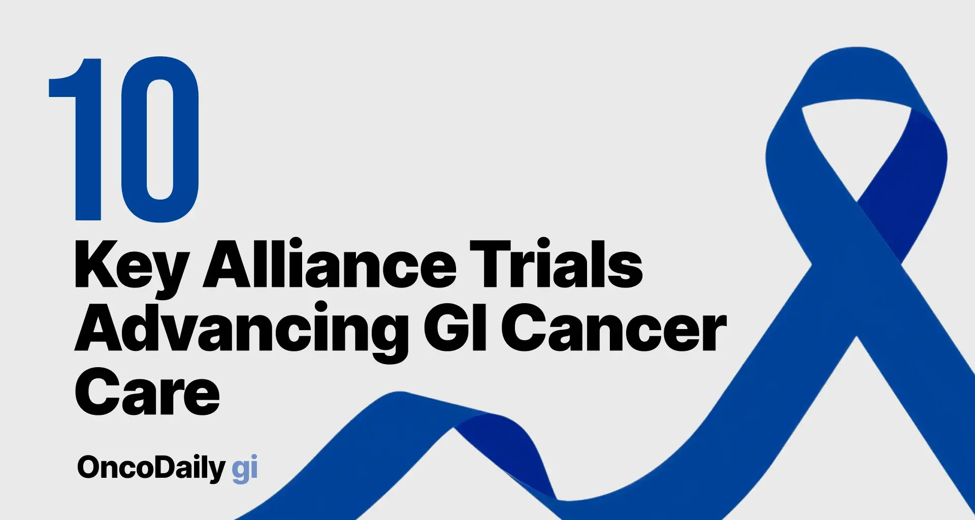 March 2026 Focus: Alliance Clinical Trials Advancing GI Cancer Care