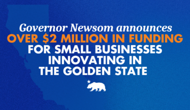 Governor Newsom announces over $2 million in funding for small businesses innovating in the Golden State