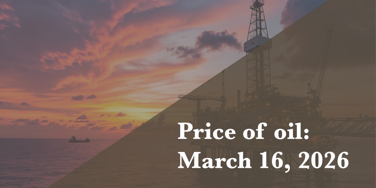 Current price of oil as of March 16, 2026
