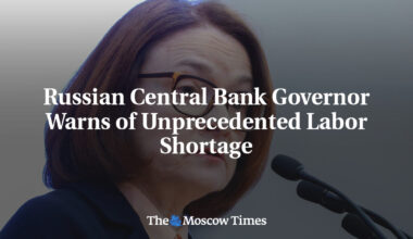 Russian Central Bank Governor Warns of Unprecedented Labor Shortage