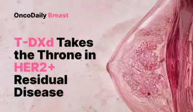 The Throne Has Changed Hands: T-DXd Displaces T-DM1 in Post-Neoadjuvant HER2+ Breast Cancer