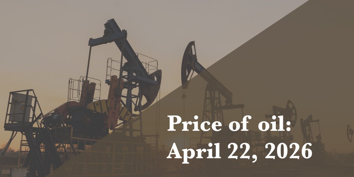 Current price of oil as of April 22, 2026