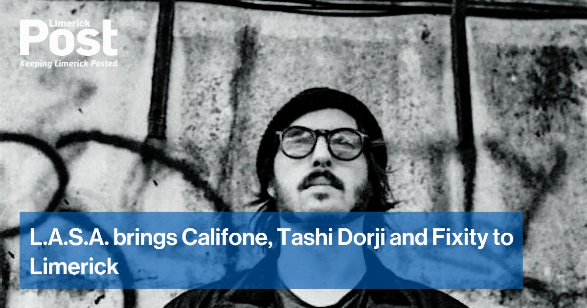 L.A.S.A. brings Califone, Tashi Dorji and Fixity to Limerick
