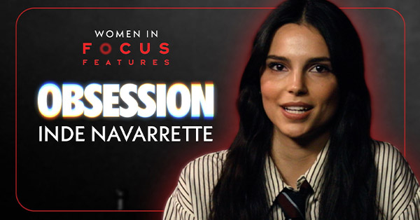 Inde Navarrette on Obsession and the Actresses Who Inspire Her - Rotten Tomatoes