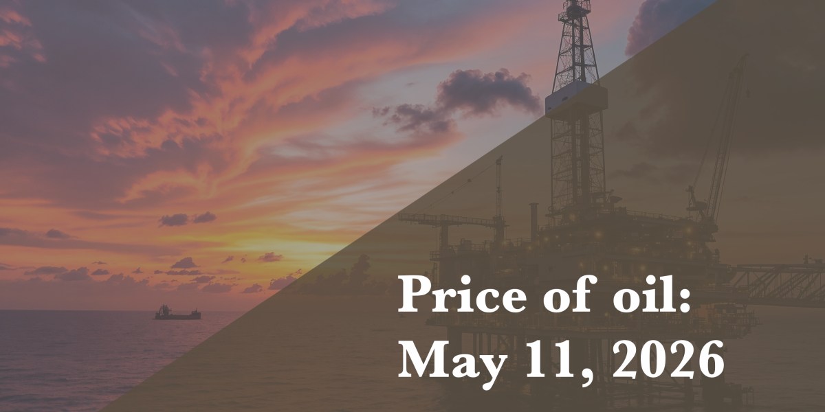 Current price of oil as of May 11, 2026