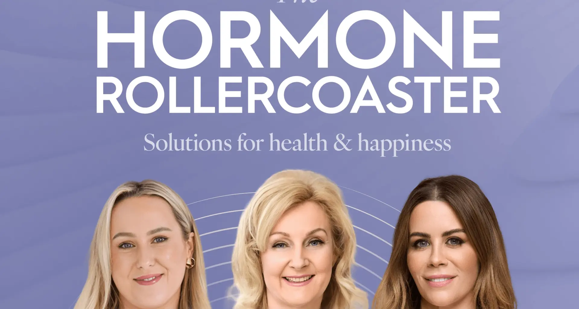 Join us for our event ‘The Hormone Rollercoaster: Solutions for Health & Happiness’