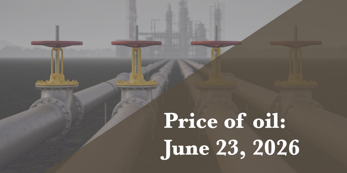 Current price of oil as of June 23, 2026