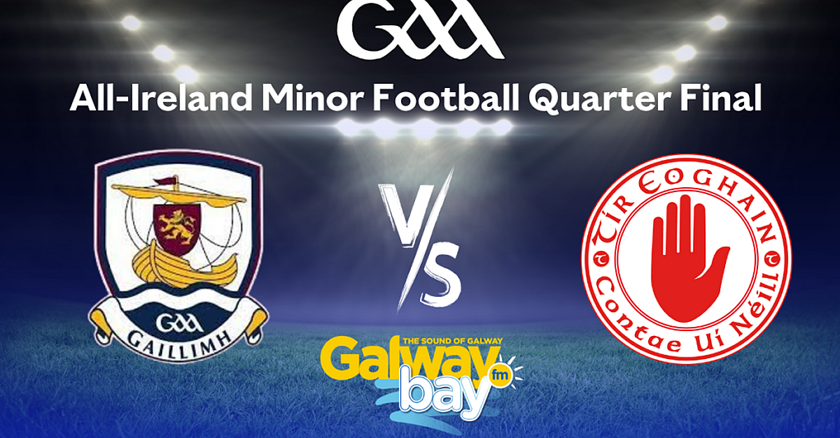 All-Ireland Minor Football Quarter Final Preview - Galway v Tyrone