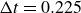 normal upper Delta t equals 0.225