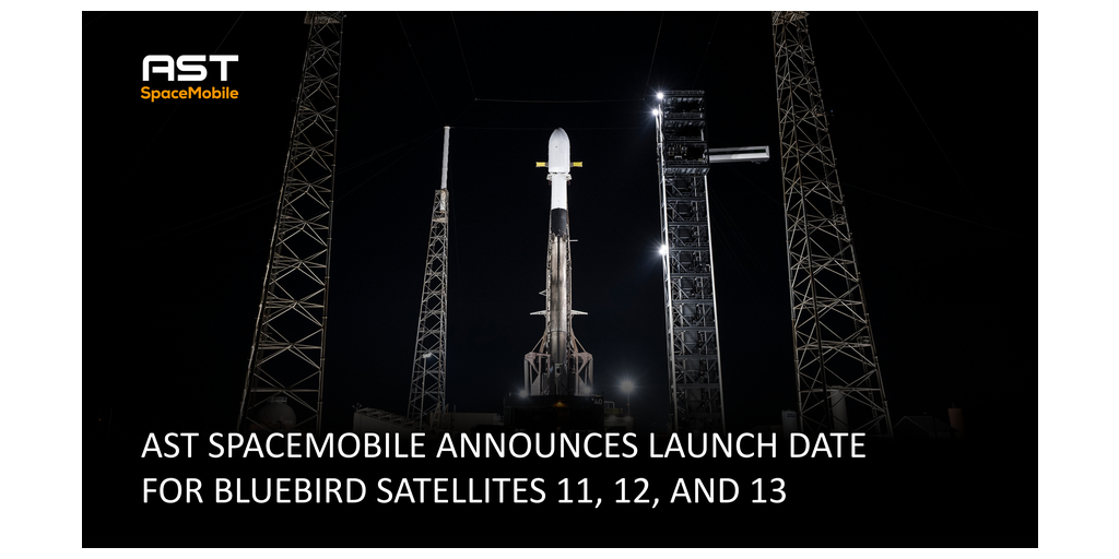 AST SpaceMobile Announces Launch Date for BlueBird Satellites 11, 12, and 13
