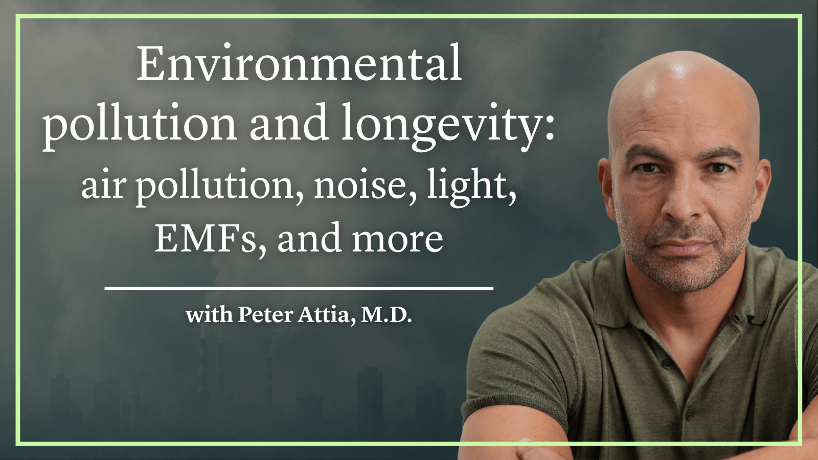 #400 ‒ AMA #87: Environmental pollution and longevity: air pollution, noise, light, EMFs, and practical strategies to mitigate health risks