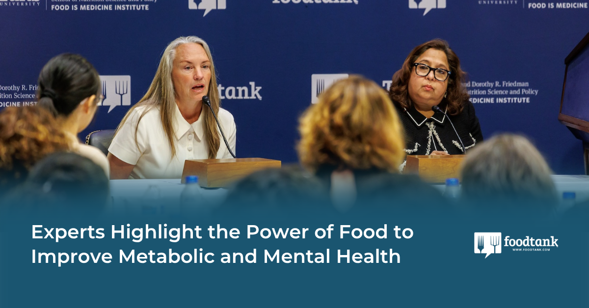 Experts Highlight the Power of Food to Improve Metabolic and Mental Health – Food Tank