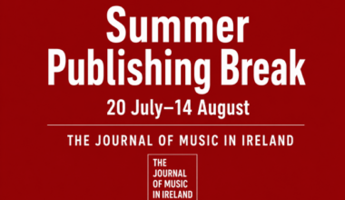 Summer Publishing Break – The Journal of Music in Ireland