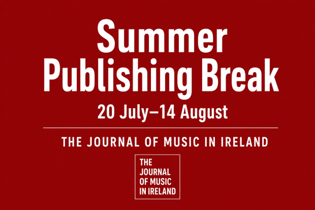 Summer Publishing Break – The Journal of Music in Ireland