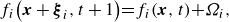StartLayout 1st Row f Subscript i Baseline left parenthesis bold italic x plus bold italic xi Subscript i Baseline comma t plus 1 right parenthesis equals f Subscript i Baseline left parenthesis bold italic x comma t right parenthesis plus upper Omega Subscript i Baseline comma EndLayout