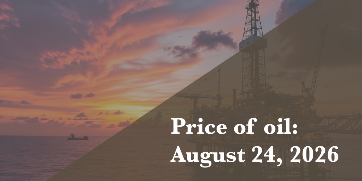 Current price of oil as of Aug. 24, 2026