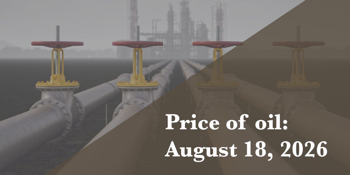 Current price of oil as of Aug. 18, 2026